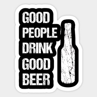 Good people drink good beer Sticker